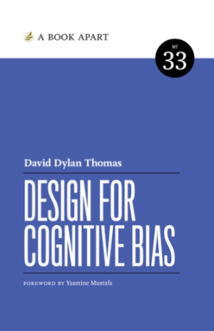 David Dylan Thomas. Design for Cognitive Bias. Foreword by Yasmine Mustafa.