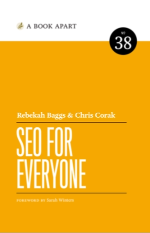 Rebekah Baggs and Chris Corak. SEO for Everyone. Foreword by Sarah Winters.