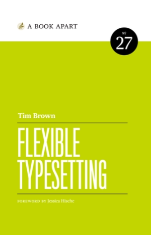 Tim Brown. Flexible Typesetting. Foreword by Jessica Hische.